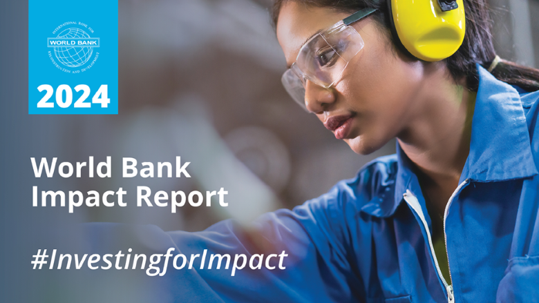 World-Bank-2024-Impact-Report-Social-Cards-780x439-v2.png World-Bank-2024-Impact-Report-Social-Cards-780x439-v2.png